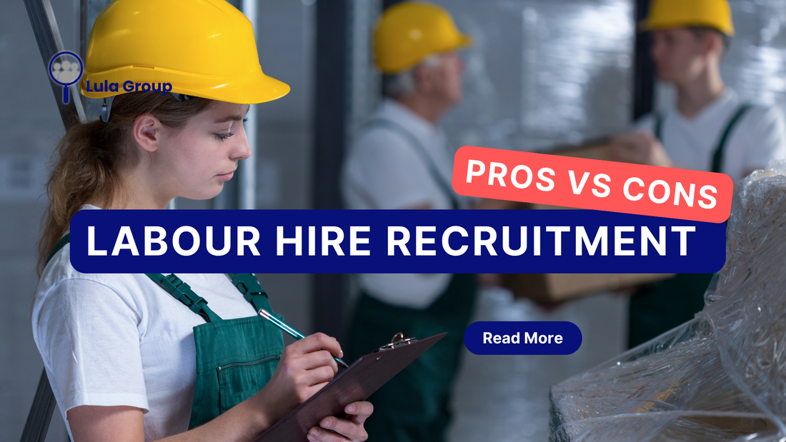 Exploring Labour Hire Recruitment: Flexibility, Efficiency, and "Try Before You Buy"